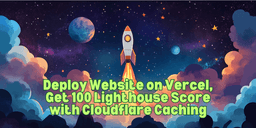 Deploy Next.js App on Vercel with a Custom Domain, add Cloudflare CDN, and achieve a Perfect Lighthouse Score